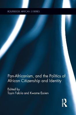 Pan-Africanism, and the Politics of African Citizenship and Identity by Toyin Falola