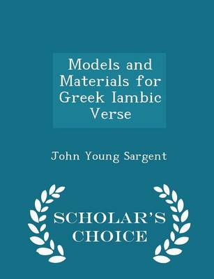 Models and Materials for Greek Iambic Verse - Scholar's Choice Edition book