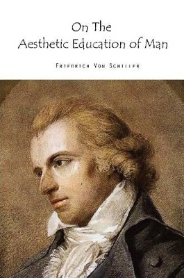 On The Aesthetic Education Of Man by Friedrich Schiller