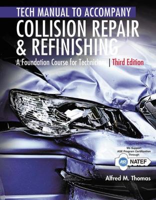 Tech Manual for Thomas/Jund's Collision Repair and Refinishing: A Foundation Course for Technicians by Alfred Thomas