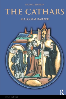 The The Cathars: Dualist Heretics in Languedoc in the High Middle Ages by Malcolm Barber