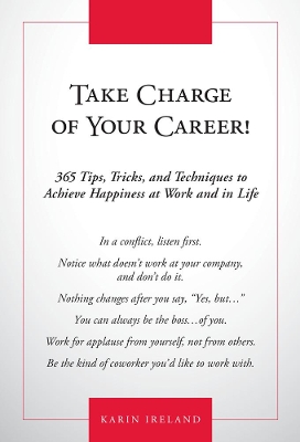 Take Charge of Your Career!: 365 Tips, Tricks, and Techniques to Achieve Happiness at Work and in Life book