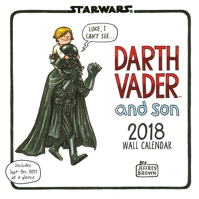 2018 Wall Calendar: Darth Vader and Son by Jeffrey Brown