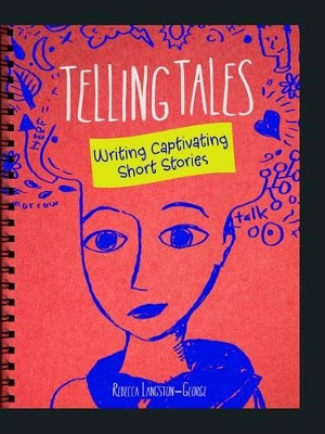 Telling Tales: Writing Captivating Short Stories by Rebecca Langston-George
