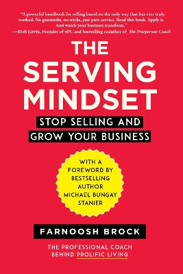 The Serving Mindset: Stop Selling and Grow Your Business book