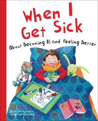 When I Get Sick: About Becoming Ill and Feeling Better book