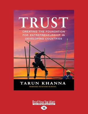 Trust: Creating the Foundation for Entrepreneurship in Developing Countries by Tarun Khanna