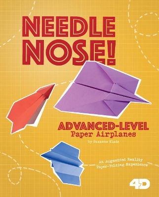 Needle Nose! Advanced-Level Paper Airplanes book