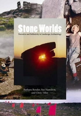 Stone Worlds: Narrative and Reflexivity in Landscape Archaeology book