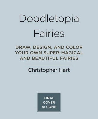 Doodletopia: Fairies by C Hart