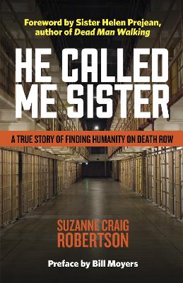 He Called Me Sister: A True Story of Finding Humanity on Death Row book