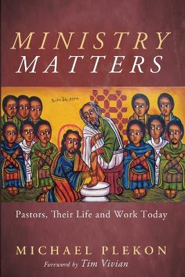 Ministry Matters: Pastors, Their Life and Work Today book