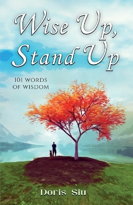 Wise Up, Stand Up: 101 Words of Wisdom by Doris Siu