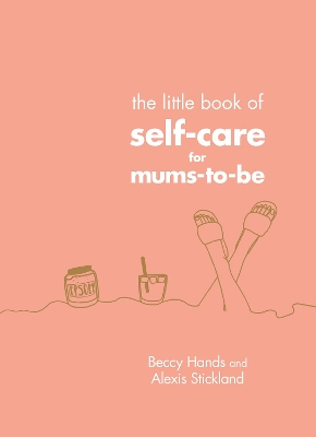 The Little Book of Self-Care for Mums-To-Be book