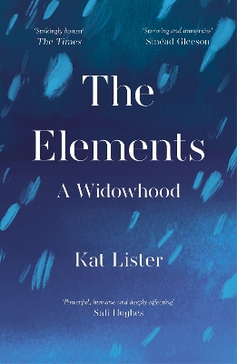 The Elements: A Widowhood by Kat Lister