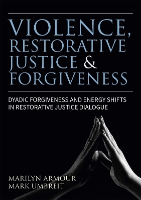 Violence, Restorative Justice, and Forgiveness by Marilyn Armour