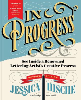 In Progress (Revised Edition): See Inside a Lettering Artist’s Sketchbook and Process, from Pencil to Vector book