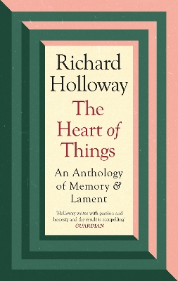 The Heart of Things: An Anthology of Memory and Lament book