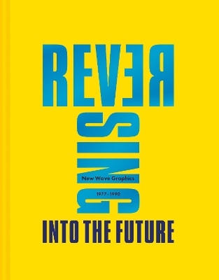 Reversing Into The Future: New Wave Graphics 1977–1990 book