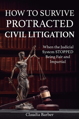 How to Survive Protracted Litigation book