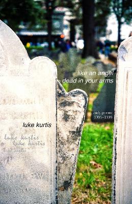 like an angel dead in your arms: early poems 1995-1999 book