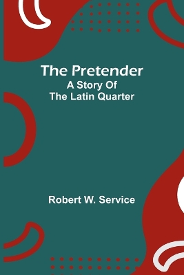 The pretender: A story of the Latin Quarter book