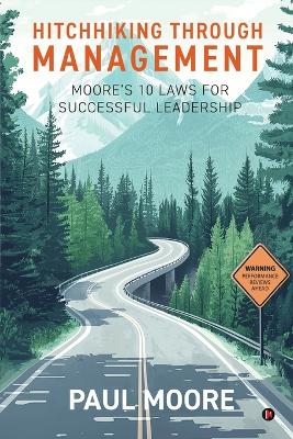 Hitchhiking Through Management: Moore's 10 Laws for Successful Leadership book