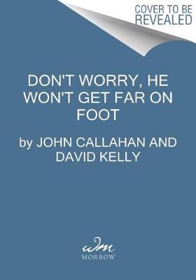 Don't Worry, He Won't Get Far on Foot by John Callahan