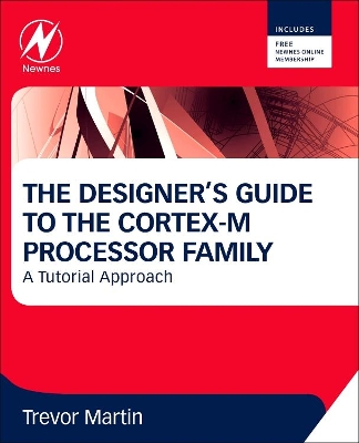 The Designer's Guide to the Cortex-M Processor Family by Trevor Martin