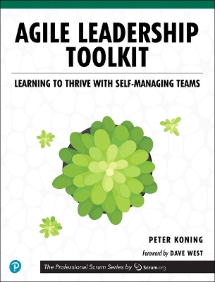 Agile Leadership Toolkit: Learning to Thrive with Self-Managing Teams book