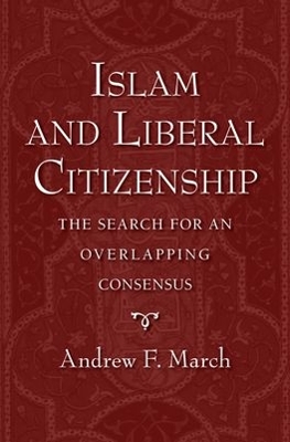 Islam and Liberal Citizenship by Andrew F. March