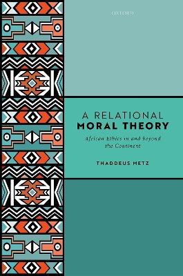 A Relational Moral Theory: African Ethics in and beyond the Continent book