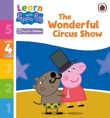 Learn with Peppa Phonics Level 4 Book 18 – The Wonderful Circus Show (Phonics Reader) book