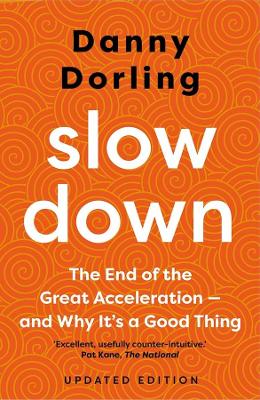 Slowdown: The End of the Great Acceleration - and Why It's a Good Thing book