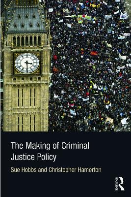 Making of Criminal Justice Policy by Sue Hobbs