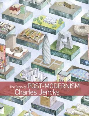 The Story of Post-Modernism by Charles Jencks