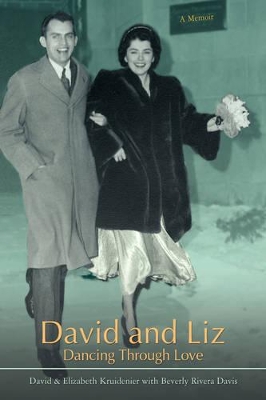 David and Liz: Dancing Through Love by David & Elizabeth Beverly Rivera Davis