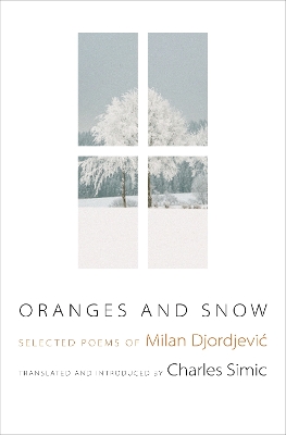 Oranges and Snow: Selected Poems of Milan Djordjević by Milan Djordjević