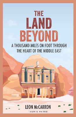 The Land Beyond: A Thousand Miles on Foot through the Heart of the Middle East book