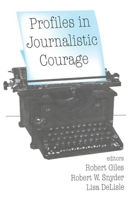 Profiles in Journalistic Courage by Lisa DeLisle