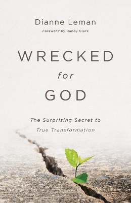 Wrecked for God – The Surprising Secret to True Transformation book