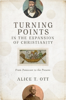 Turning Points in the Expansion of Christianity – From Pentecost to the Present book