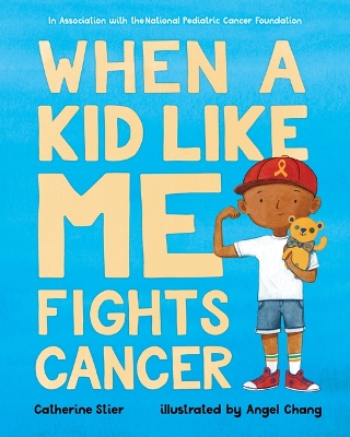 When a Kid Like Me Fights Cancer book