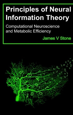 Principles of Neural Information Theory: Computational Neuroscience and Metabolic Efficiency book