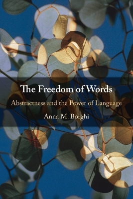 The Freedom of Words: Abstractness and the Power of Language book