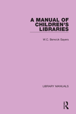 A Manual of Children's Libraries by W.C. Berwick Sayers
