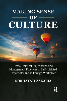 Making Sense of Culture: Cross-Cultural Expeditions and Management Practices of Self-Initiated Expatriates in the Foreign Workplace book