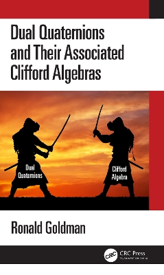 Dual Quaternions and Their Associated Clifford Algebras by Ronald Goldman