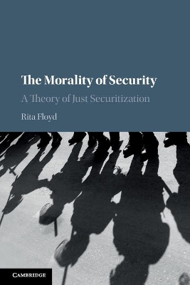 The Morality of Security: A Theory of Just Securitization book