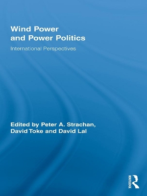 Wind Power and Power Politics: International Perspectives book